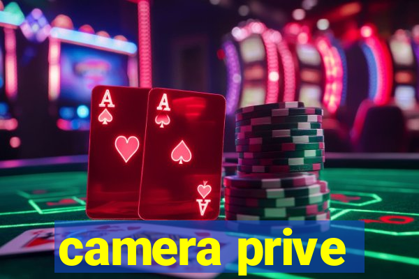 camera prive